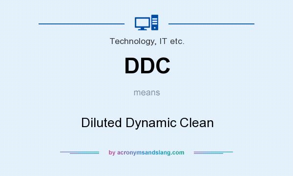 What does DDC mean? It stands for Diluted Dynamic Clean