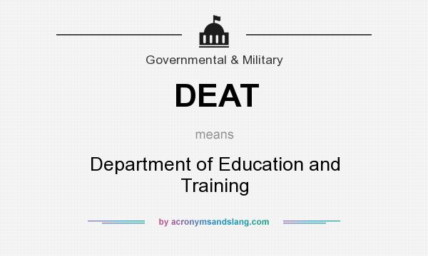 What does DEAT mean? It stands for Department of Education and Training