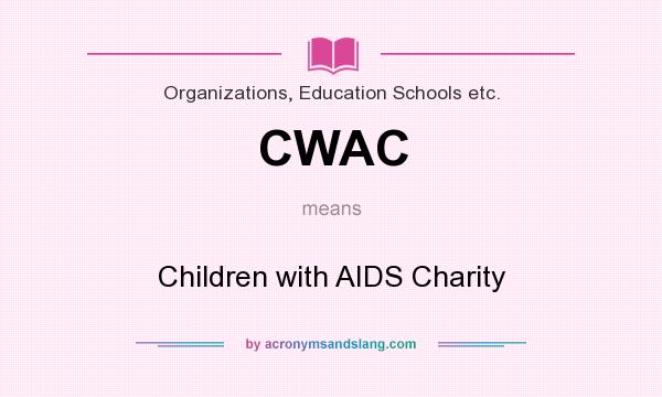 What does CWAC mean? It stands for Children with AIDS Charity