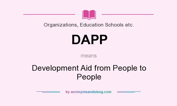What does DAPP mean? It stands for Development Aid from People to People