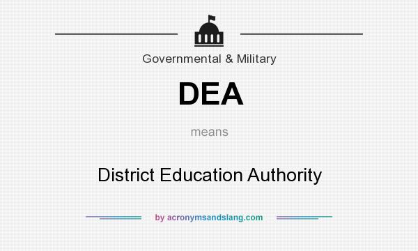 What does DEA mean? It stands for District Education Authority