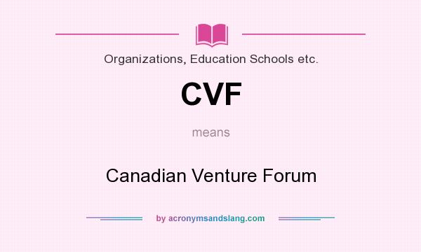 What does CVF mean? It stands for Canadian Venture Forum