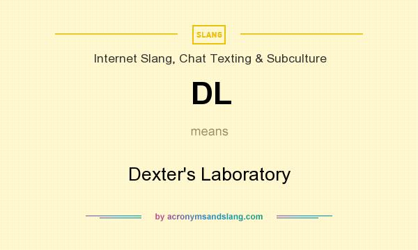 What does DL mean? It stands for Dexter`s Laboratory