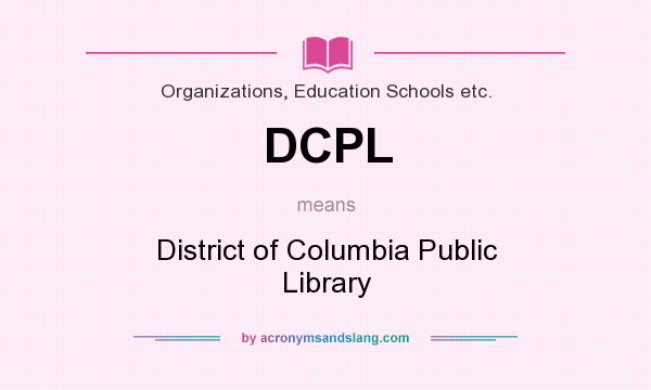 What does DCPL mean? It stands for District of Columbia Public Library