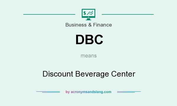 What does DBC mean? It stands for Discount Beverage Center