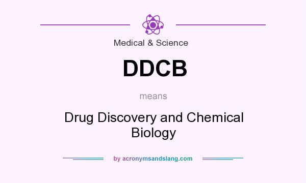 What does DDCB mean? It stands for Drug Discovery and Chemical Biology