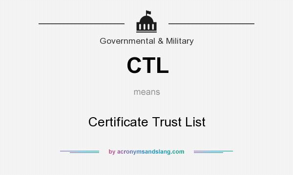 What does CTL mean? It stands for Certificate Trust List