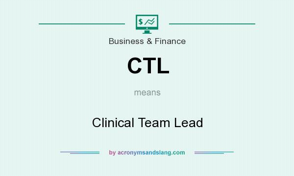 What does CTL mean? It stands for Clinical Team Lead