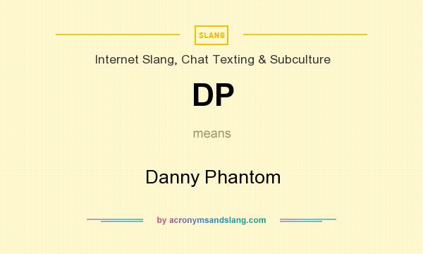 What does DP mean? It stands for Danny Phantom