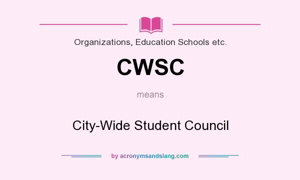 What does CWSC mean? It stands for City-Wide Student Council