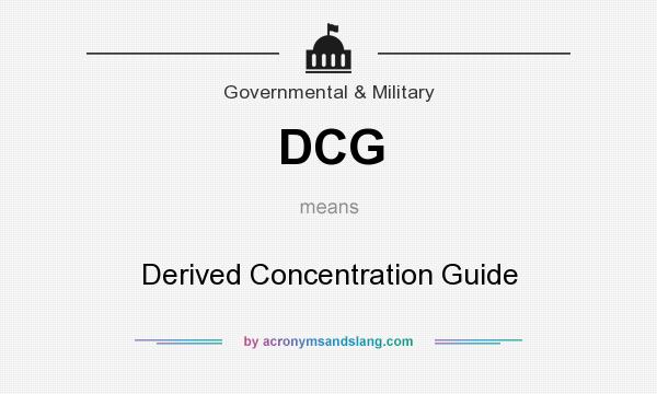 What does DCG mean? It stands for Derived Concentration Guide