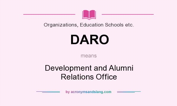 What does DARO mean? It stands for Development and Alumni Relations Office