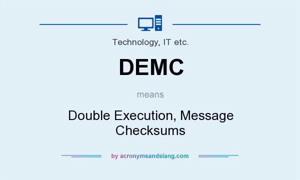 What does DEMC mean? It stands for Double Execution, Message Checksums