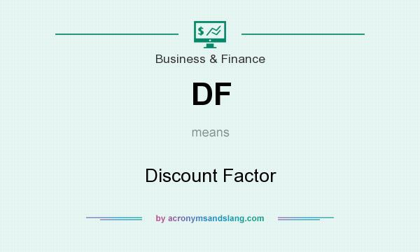 What does DF mean? It stands for Discount Factor