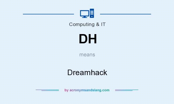 What does DH mean? It stands for Dreamhack