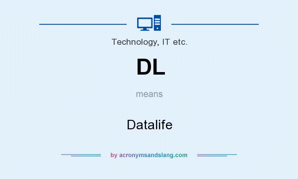 What does DL mean? It stands for Datalife