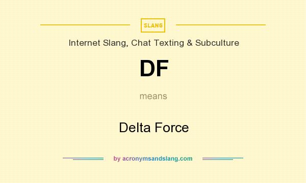 What does DF mean? It stands for Delta Force