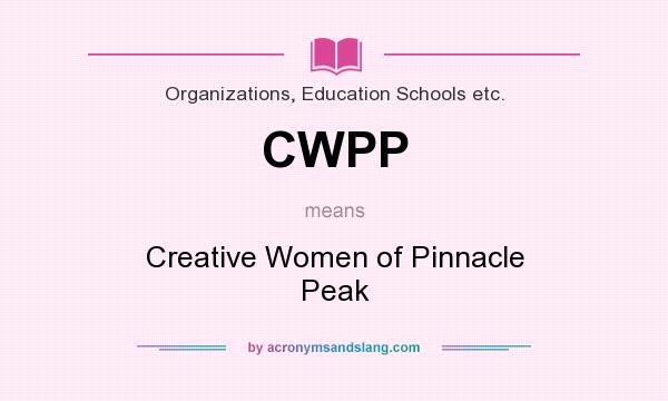 What does CWPP mean? It stands for Creative Women of Pinnacle Peak