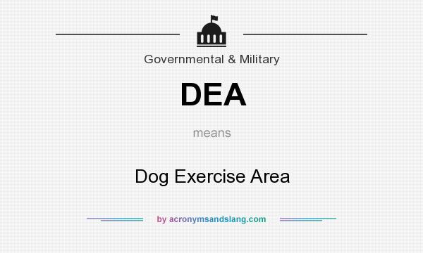 What does DEA mean? It stands for Dog Exercise Area