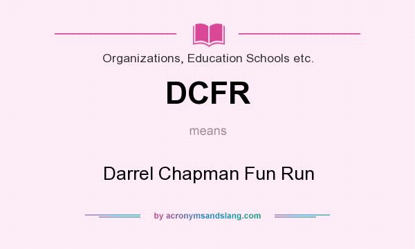 What does DCFR mean? It stands for Darrel Chapman Fun Run