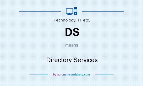 What does DS mean? It stands for Directory Services