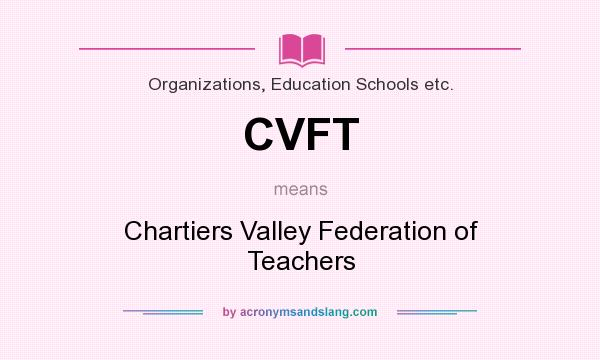 What does CVFT mean? It stands for Chartiers Valley Federation of Teachers