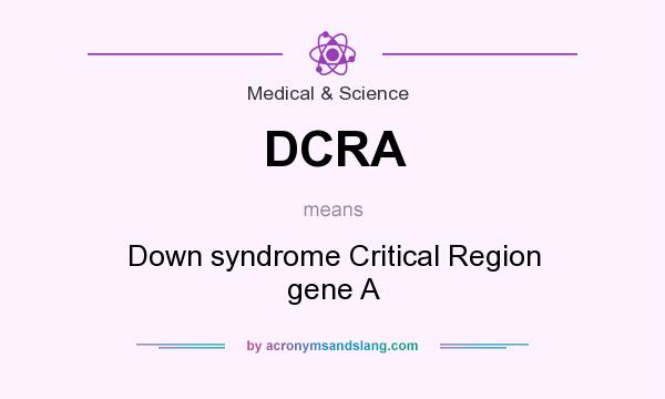 What does DCRA mean? It stands for Down syndrome Critical Region gene A