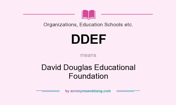 What does DDEF mean? It stands for David Douglas Educational Foundation