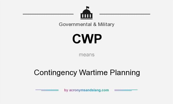 What does CWP mean? It stands for Contingency Wartime Planning