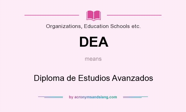 What does DEA mean? It stands for Diploma de Estudios Avanzados