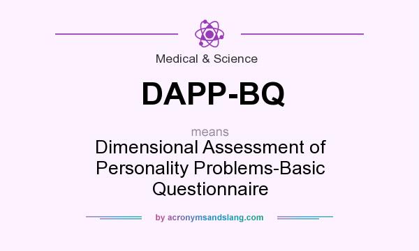What does DAPP-BQ mean? It stands for Dimensional Assessment of Personality Problems-Basic Questionnaire