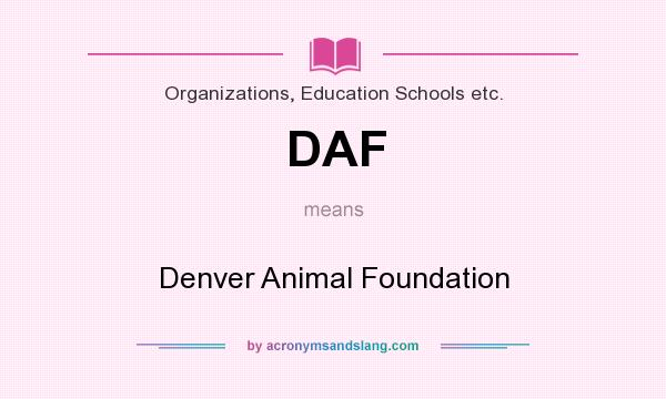 What does DAF mean? It stands for Denver Animal Foundation