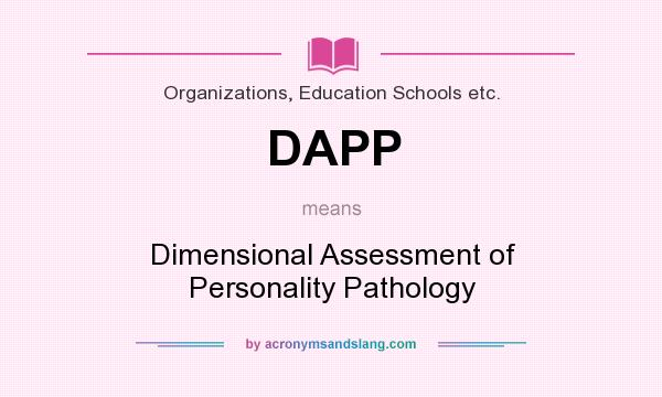 What does DAPP mean? It stands for Dimensional Assessment of Personality Pathology
