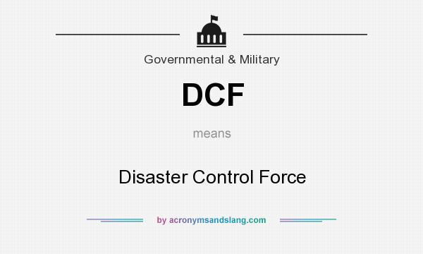 What does DCF mean? It stands for Disaster Control Force