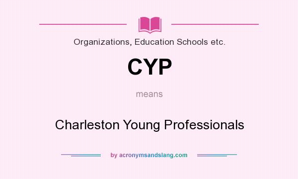 What does CYP mean? It stands for Charleston Young Professionals