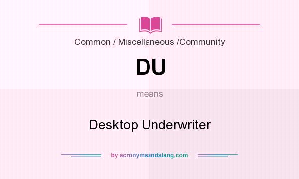 What does DU mean? It stands for Desktop Underwriter