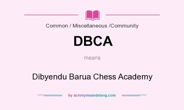What does DBCA mean? It stands for Dibyendu Barua Chess Academy