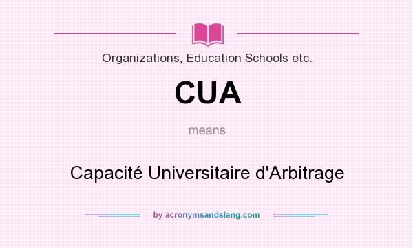 What does CUA mean? It stands for Capacité Universitaire d`Arbitrage