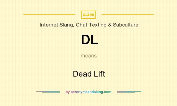 What does DL mean? It stands for Dead Lift