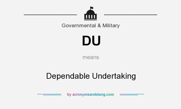 What does DU mean? It stands for Dependable Undertaking