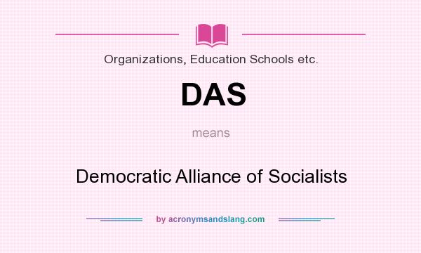 What does DAS mean? It stands for Democratic Alliance of Socialists