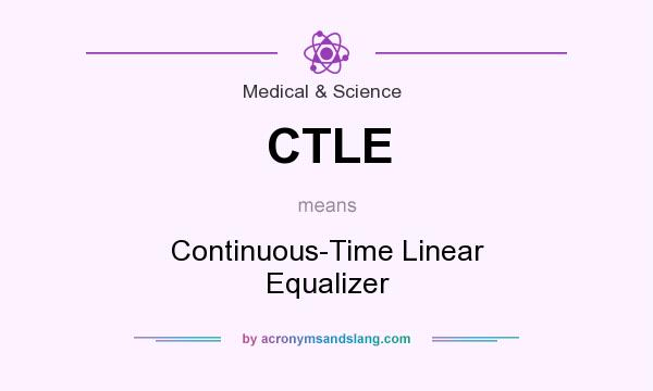 What does CTLE mean? It stands for Continuous-Time Linear Equalizer