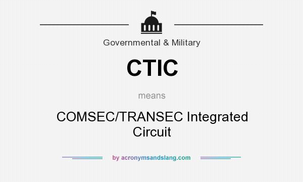 What does CTIC mean? It stands for COMSEC/TRANSEC Integrated Circuit