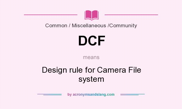 What does DCF mean? It stands for Design rule for Camera File system