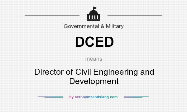 What does DCED mean? It stands for Director of Civil Engineering and Development