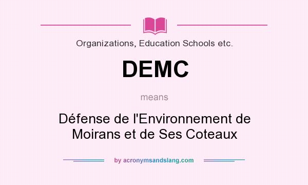 What does DEMC mean? It stands for Défense de l`Environnement de Moirans et de Ses Coteaux
