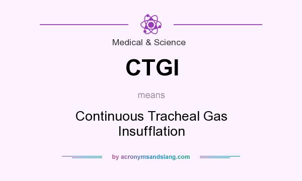 What does CTGI mean? It stands for Continuous Tracheal Gas Insufflation