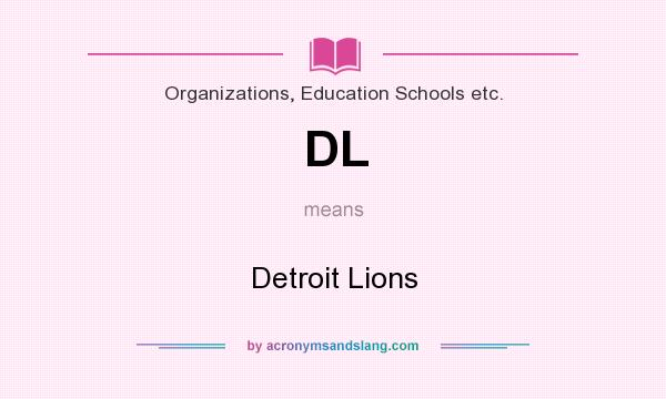 What does DL mean? It stands for Detroit Lions
