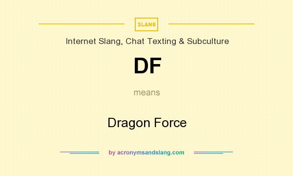 What does DF mean? It stands for Dragon Force