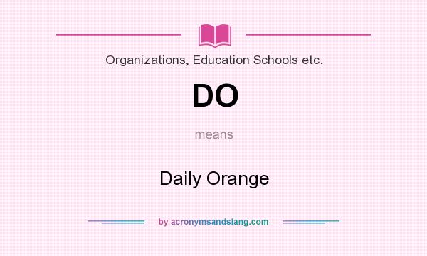 What does DO mean? It stands for Daily Orange